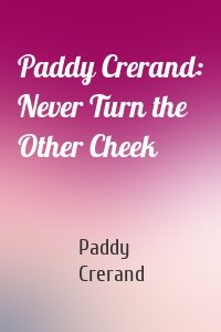 Paddy Crerand: Never Turn the Other Cheek