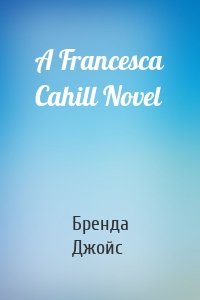 A Francesca Cahill Novel