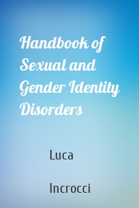 Handbook of Sexual and Gender Identity Disorders