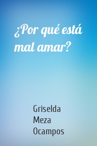 ¿Por qué está mal amar?