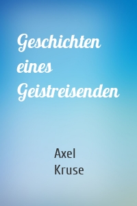 Geschichten eines Geistreisenden