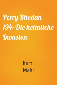 Perry Rhodan 194: Die heimliche Invasion
