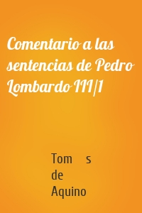 Comentario a las sentencias de Pedro Lombardo III/1
