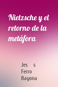 Nietzsche y el retorno de la metáfora