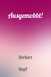 Ausgemobbt!