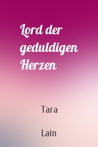 Lord der geduldigen Herzen