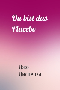 Du bist das Placebo
