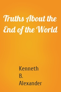 Truths About the End of the World