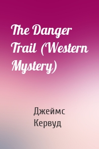The Danger Trail (Western Mystery)