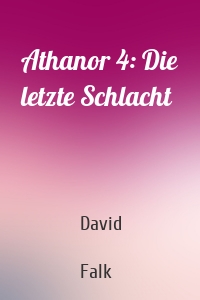Athanor 4: Die letzte Schlacht