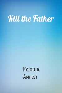 Kill the Father