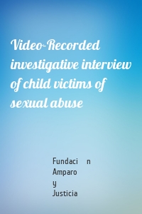 Video-Recorded investigative interview of child victims of sexual abuse