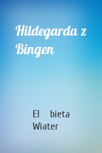 Hildegarda z Bingen