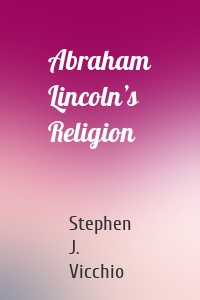 Abraham Lincoln’s Religion