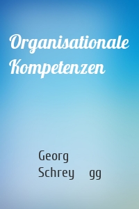 Organisationale Kompetenzen