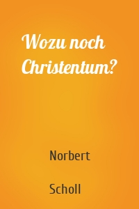 Wozu noch Christentum?