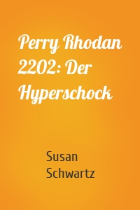Perry Rhodan 2202: Der Hyperschock