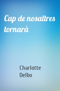 Cap de nosaltres tornarà