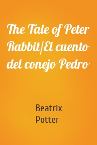 The Tale of Peter Rabbit/El cuento del conejo Pedro
