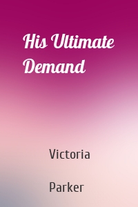 His Ultimate Demand