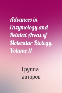 Advances in Enzymology and Related Areas of Molecular Biology, Volume 11