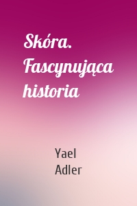 Skóra. Fascynująca historia