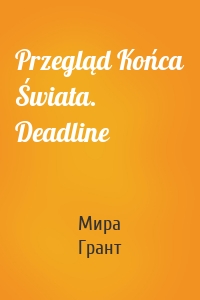 Przegląd Końca Świata. Deadline