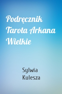 Podręcznik Tarota Arkana Wielkie