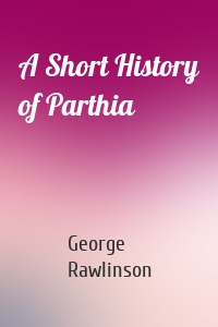 A Short History of Parthia
