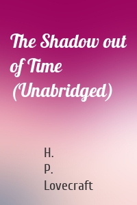 The Shadow out of Time (Unabridged)