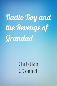 Radio Boy and the Revenge of Grandad