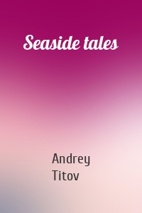 Seaside tales