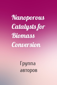 Nanoporous Catalysts for Biomass Conversion