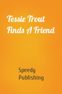 Tessie Trout Finds A Friend