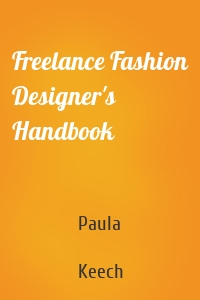 Freelance Fashion Designer's Handbook