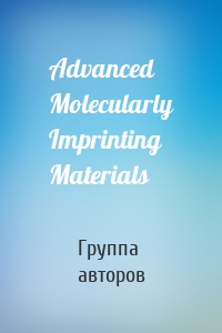 Advanced Molecularly Imprinting Materials