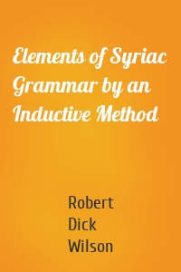 Elements of Syriac Grammar by an Inductive Method