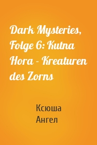 Dark Mysteries, Folge 6: Kutna Hora - Kreaturen des Zorns