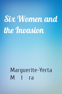 Six Women and the Invasion