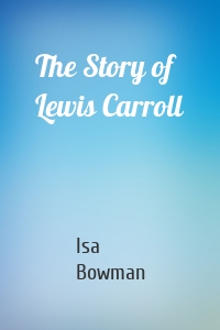 The Story of Lewis Carroll