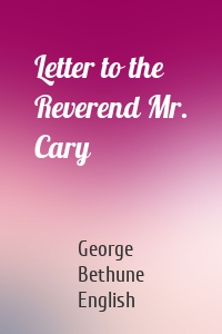 Letter to the Reverend Mr. Cary