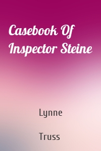 Casebook Of Inspector Steine