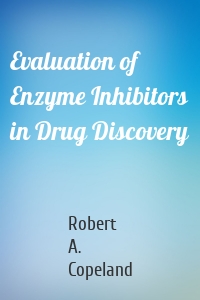 Evaluation of Enzyme Inhibitors in Drug Discovery