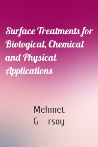 Surface Treatments for Biological, Chemical and Physical Applications