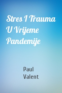 Stres I Trauma U Vrijeme Pandemije
