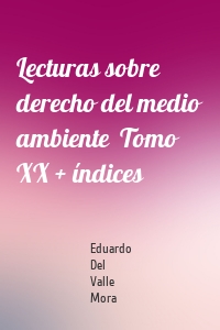 Lecturas sobre derecho del medio ambiente  Tomo XX + índices