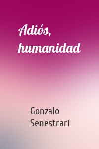 Adiós, humanidad