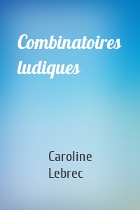Combinatoires ludiques