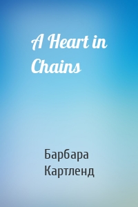 A Heart in Chains