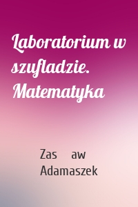 Laboratorium w szufladzie. Matematyka